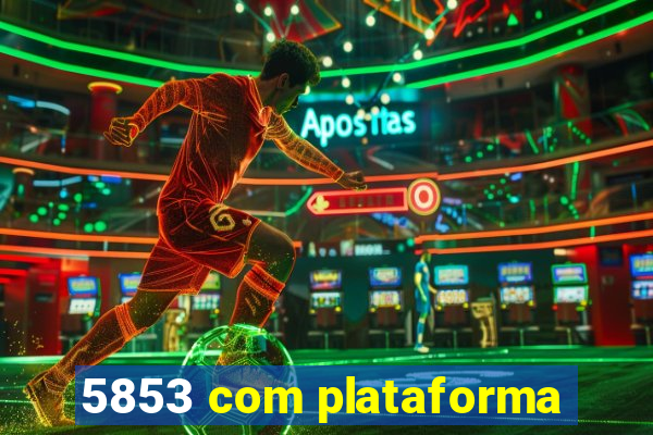 5853 com plataforma